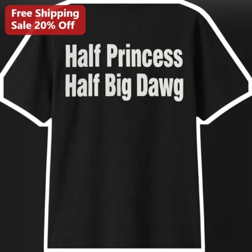 Half Princess Half Big Dawg Tee Funny Dog Mom Gift for Women