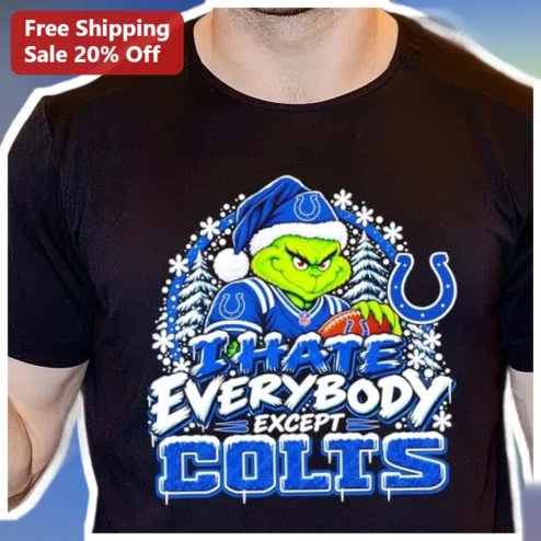 HATE EVERYBODY EXCEPT COLTS The Grinch Christmas Tee Indianapolis Colts Fan Gift available at our Chicago, Illinois warehouse