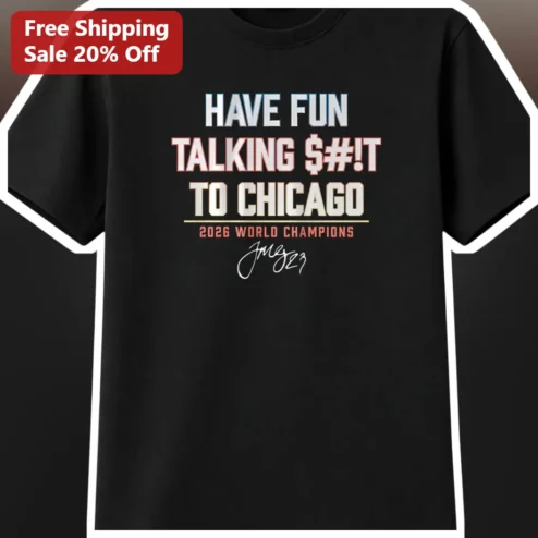 Have Fun Talking S#!T To Chicago 2026 World Champions Graphic Tee