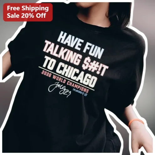 Have Fun Talking To Chicago 2026 World Champions Tee