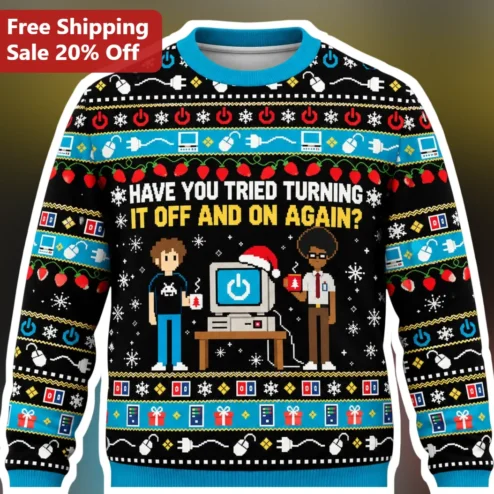 Have You Tried Turning It Off And On Again Sweatshirt Funny IT Support Tech Humor Geek Gift