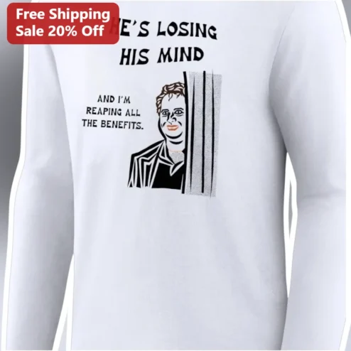 He's Losing His Mind And I'm Reaping All The Benefits Long Sleeve Tee Funny Wedding Singer Quote Gift for Women