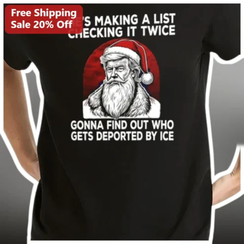He's Making A List Checking It Twice Donald Trump Santa Parody Tee