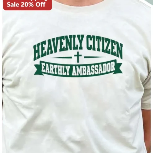 Heavenly Citizen Earthly Ambassador Christian Tee Faith Based Apparel Gift