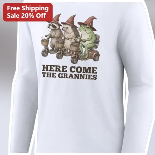 Here Come The Grannies Long Sleeve Tee Funny Grandmother Gift