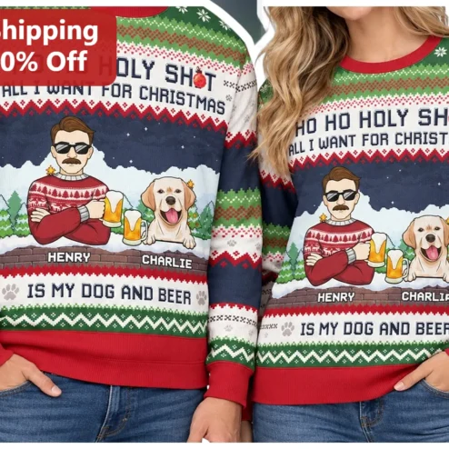 HO HO HOLY SHIT All I Want For Christmas Is My Dog And Beer Funny Ugly Christmas Sweater