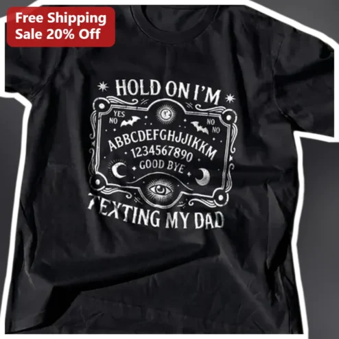 Hold On I'm Texting My Dad Funny Ouija Board Halloween Graphic Tee