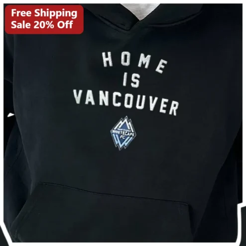 HOME IS VANCOUVER Hoodie Vancouver BC City Pride Soccer Fan Pullover Gift
