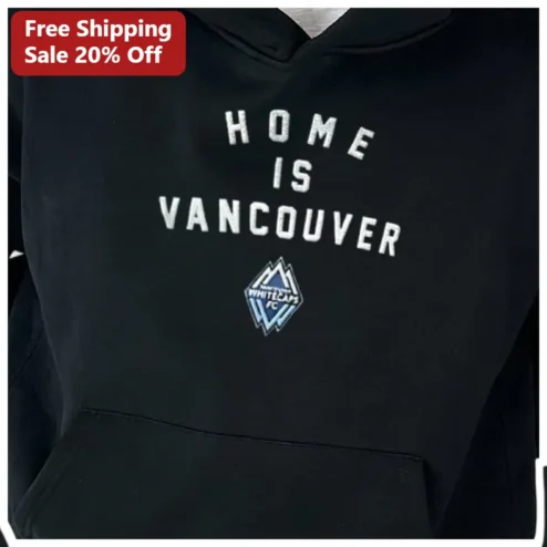 HOME IS VANCOUVER Hoodie Vancouver Whitecaps FC Fan Gear Black Pullover Gift for Locals