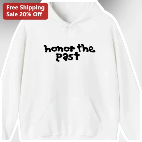 Honor The Past Hoodie Retro Typography History Lover Gift Sweatshirt
