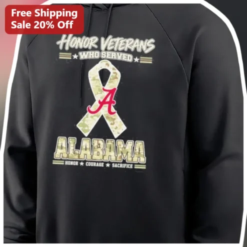 Honor Veterans Who Served Alabama Courage Sacrifice Hoodie