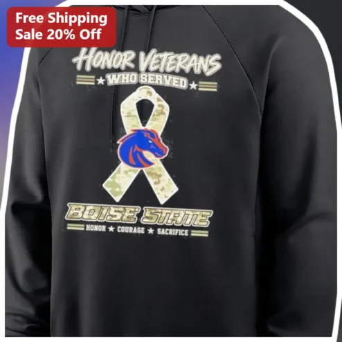 Honor Veterans Who Served Boise State Broncos Hoodie Honor Courage Sacrifice Military Appreciation Gift