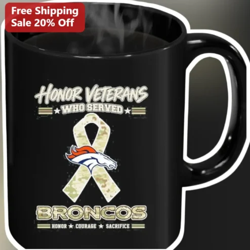 Honor Veterans Who Served Broncos Mug Honor Courage Sacrifice Military Appreciation Gift