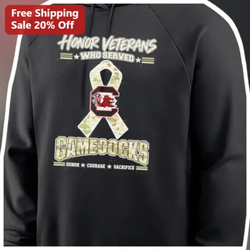 Honor Veterans Who Served Gamecocks Hoodie Honor Courage Sacrifice Military Veteran Apparel