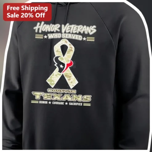 Honor Veterans Who Served Houston Texans Hoodie Honor Courage Sacrifice Military Veteran Gift