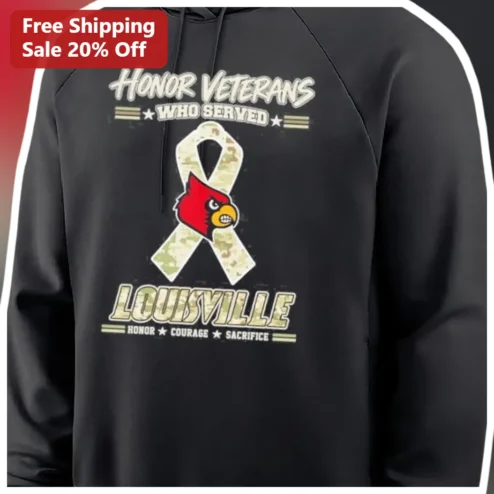 Honor Veterans Who Served Louisville Cardinals Hoodie Honor Courage Sacrifice