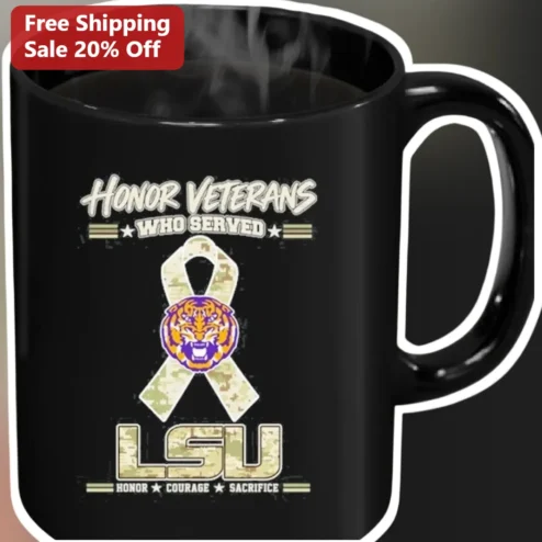 Honor Veterans Who Served LSU Tigers Mug Honor Courage Sacrifice Military Appreciation Gift for Veterans Day