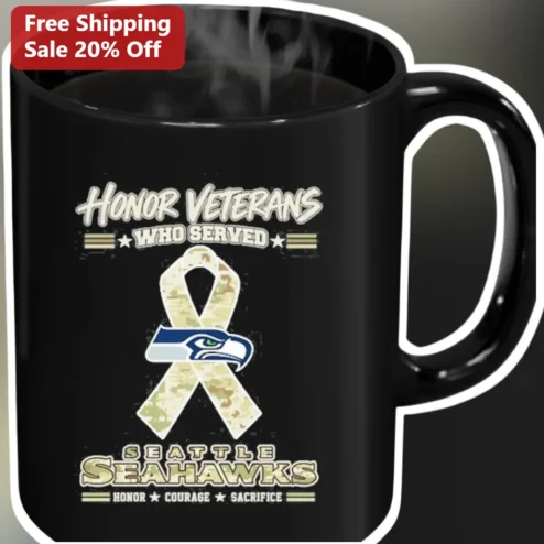 Honor Veterans Who Served Seattle Seahawks Mug Honor Courage Sacrifice Veterans Day Gift