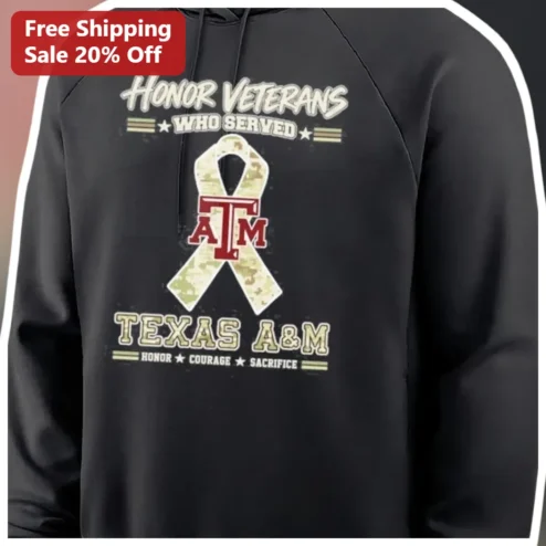 Honor Veterans Who Served Texas A&M Hoodie Honor Courage Sacrifice Aggie Veteran Gift