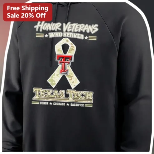 Honor Veterans Who Served Texas Tech Hoodie Honor Courage Sacrifice Camo Ribbon Gift for Military Alumni