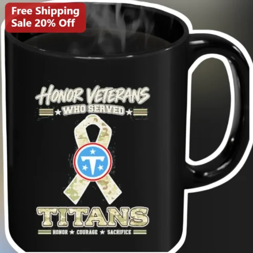Honor Veterans Who Served Titans Courage Sacrifice Mug