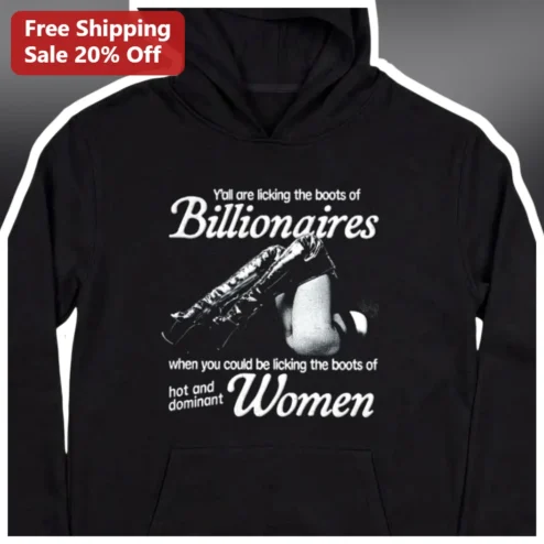 Hot and Dominant Women Licking Boots of Billionaires Slogan Hoodie