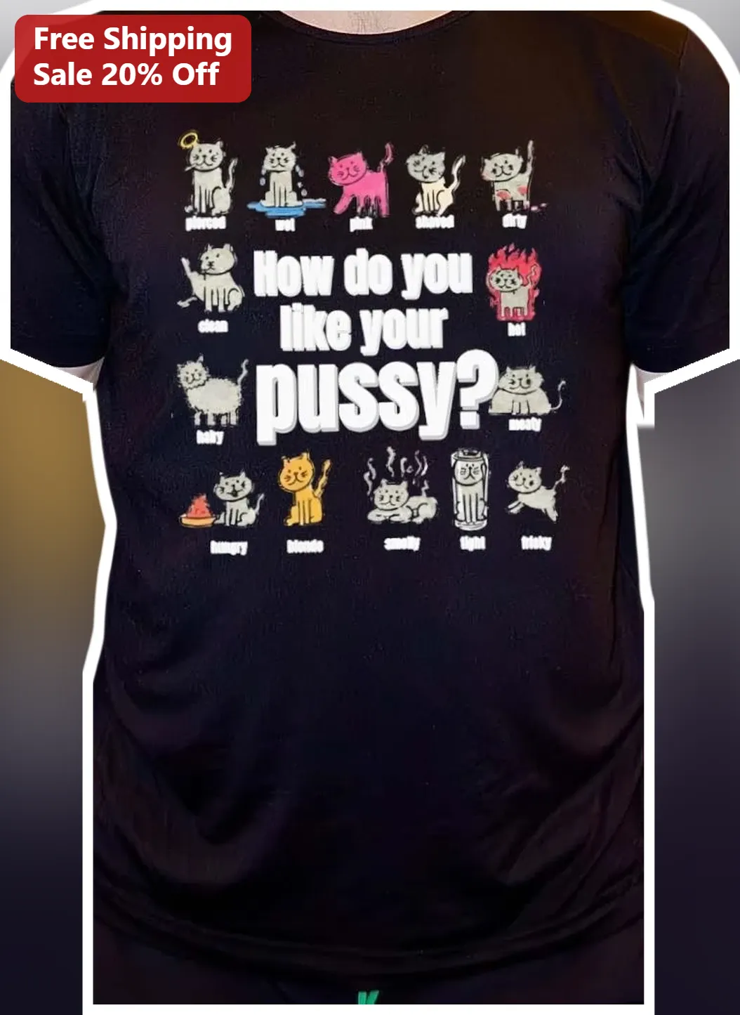 How Do You Like Your Pussy Funny Cat Graphic Tee Adult Humor Novelty Gift