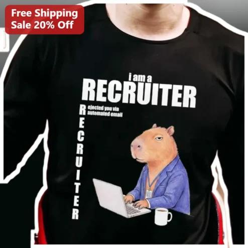 I Am A Recruiter Rejected You Via Automated Email Capybara Humor Tee