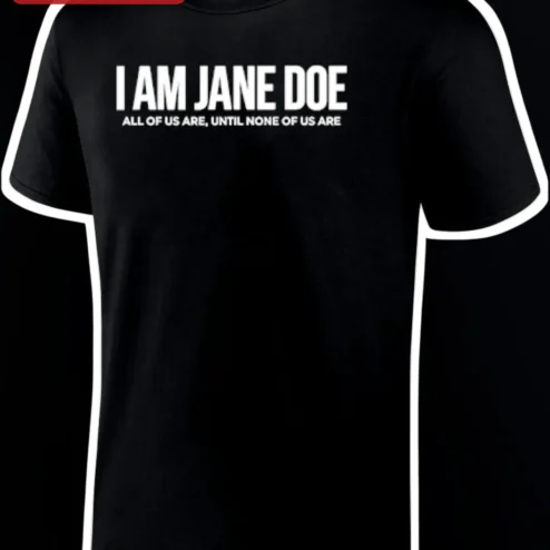 I Am Jane Doe All Of Us Are Until None Of Us Are Feminist Solidarity Tee