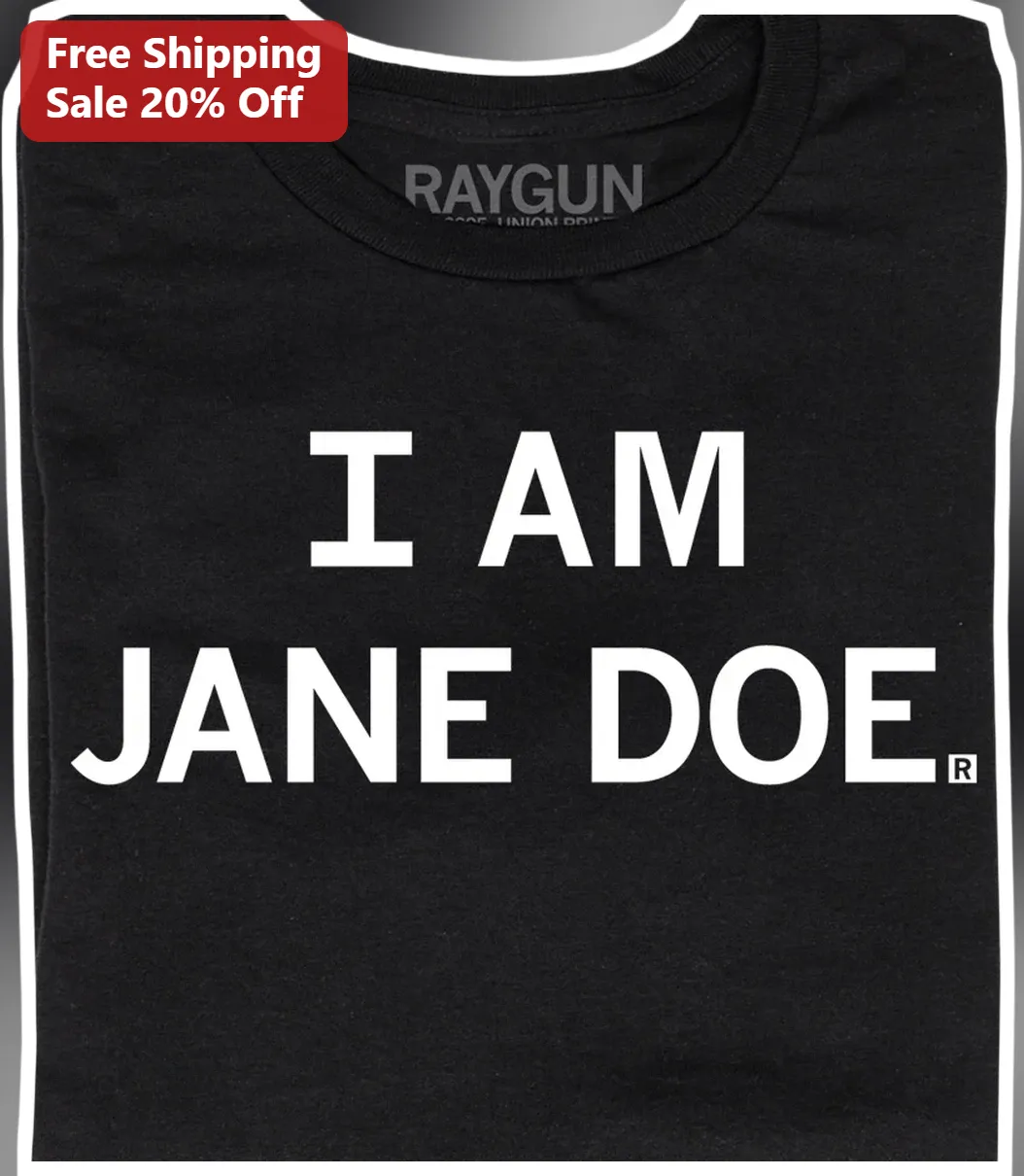 I Am Jane Doe Documentary Awareness Tee Feminist Social Justice Shirt