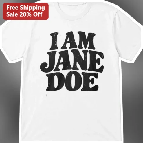 I Am Jane Doe Tee Documentary Awareness Graphic Shirt for Women