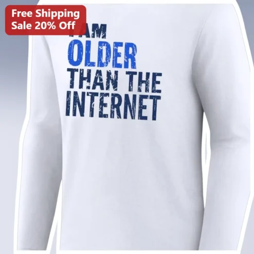 I Am Older Than The Internet Long Sleeve Shirt Retro Humor Gift for Gen X Boomers