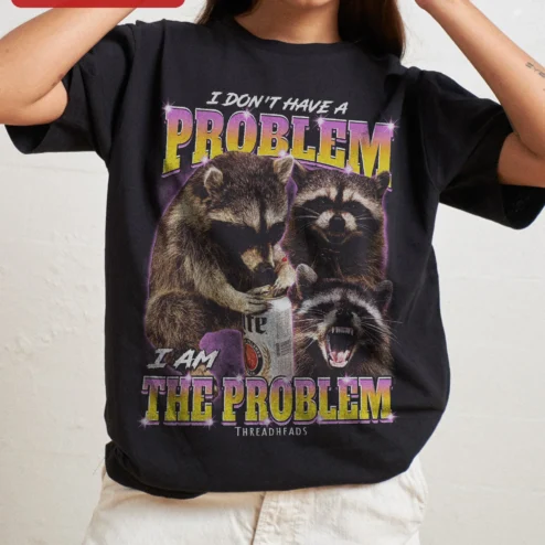 I Am The Problem Raccoon Tee Funny Trash Panda Graphic T-Shirt Sarcastic Meme Gift for Adults