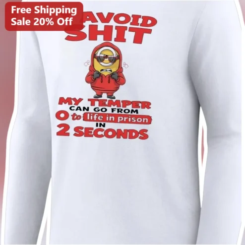 I Avoid Shit My Temper Can Go From 0 to Life in Prison Long Sleeve Tee Funny Sarcastic Minion Gift