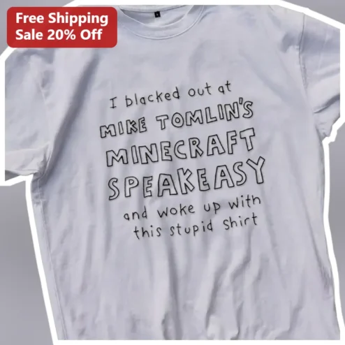 I Blacked Out At Mike Tomlin'S Minecraft Speakeasy Funny Graphic Tee