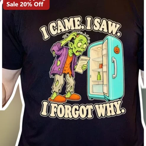 I Came I Saw I Forgot Why Funny Quote Graphic Tee for Halloween