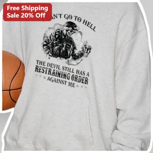 I Can't Go To Hell Devil Restraining Order Funny Skeleton Sweatshirt available at our Chicago, Illinois warehouse