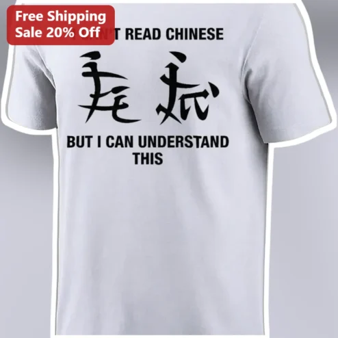 I Can't Read Chinese But I Can Understand This Tee Funny Language Learner Gift