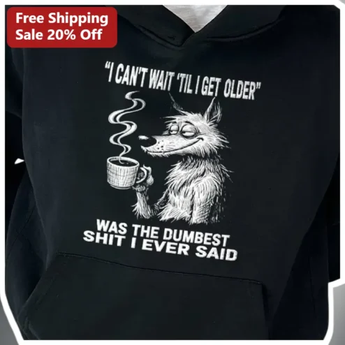 I Can't Wait Til I Get Older Hoodie Funny 80s Nostalgia Dog Coffee Lover Gift Sarcastic Adult Humor Pullover
