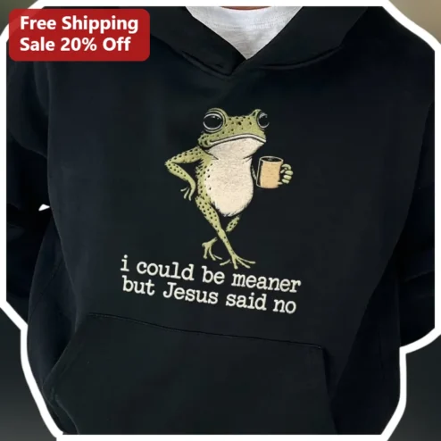 I Could Be Meaner But Jesus Said No Funny Christian Hoodie Vintage Frog Meme Sweatshirt Gift