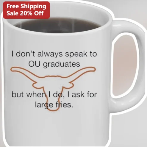 I Don't Always Speak To OU Graduates But When I Do Mug Funny University Of Oklahoma Gift