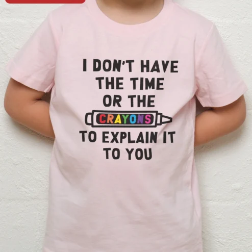 Customer in Chicago, Illinois wearing I Don't Have The Time Or The Crayons To Explain It To You Funny Sarcastic Kids Tee Gift For Teachers