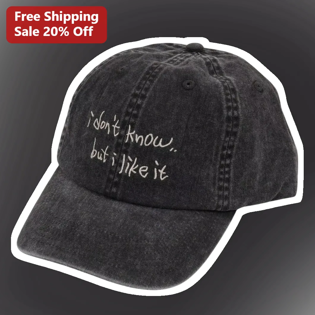 I Don't Know But I Like It Cap Funny Quote Baseball Hat Vintage Washed Sarcastic Gift