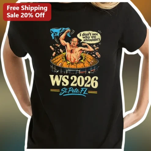 I Don't See Why We Shouldn't WS 2026 St. Pete FL Vintage Baseball Fan Tee