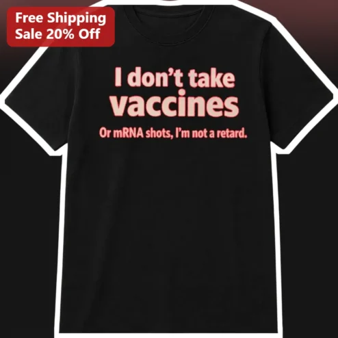 I Don't Take Vaccines No mRNA Shots Medical Freedom Statement Tee