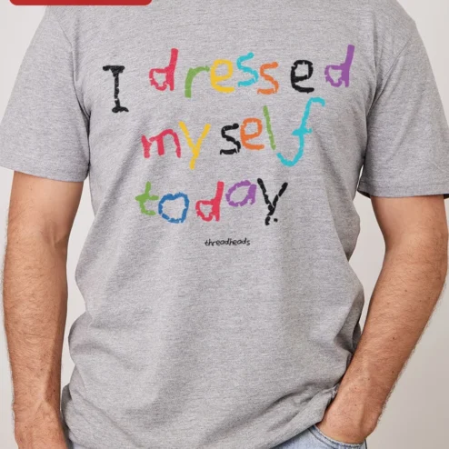 Close-up of I Dressed Myself Today Tee Funny Adulting Humor Shirt for Parents and Teachers for streetwear fans in Chicago, Illinois