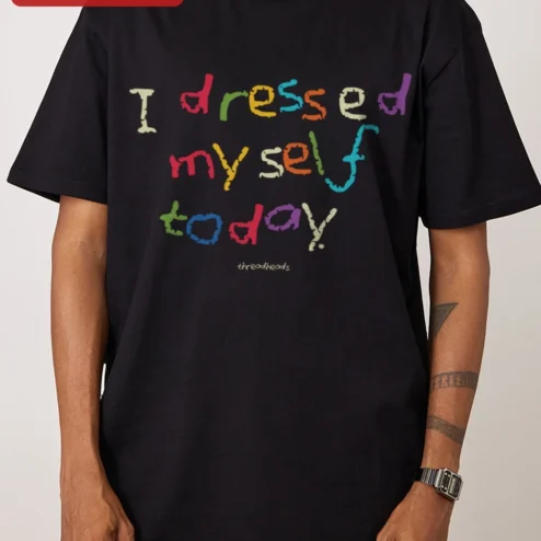 I Dressed Myself Today Tee Funny Adulting Humor Shirt for Parents and Teachers