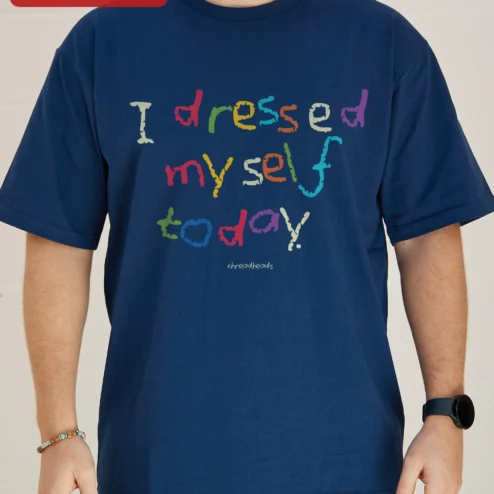 Customer in Chicago, Illinois wearing I Dressed Myself Today Tee Funny Adulting Humor Shirt for Parents and Teachers
