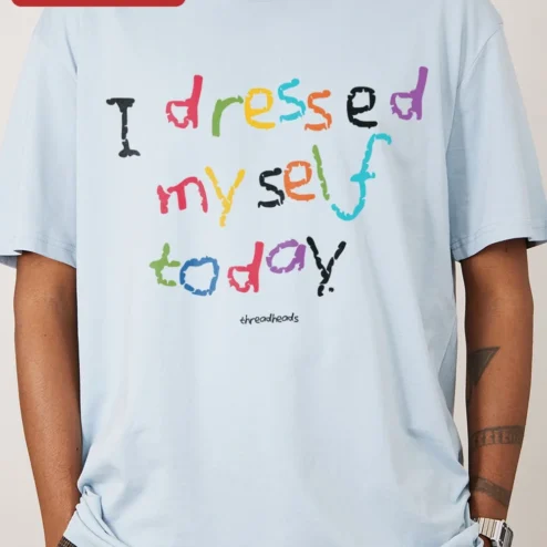 Close-up of I Dressed Myself Today Tee Funny Adulting Humor Shirt for Parents and Teachers for streetwear fans in Chicago, Illinois