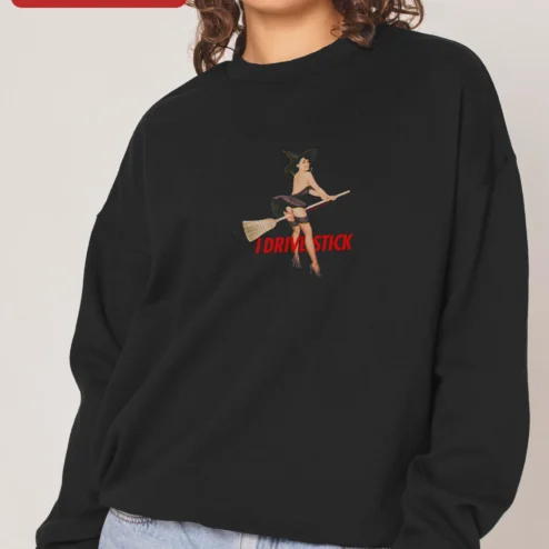 I Drive Stick Witch Broomstick Sweatshirt Retro Pin Up Halloween Fall Gift